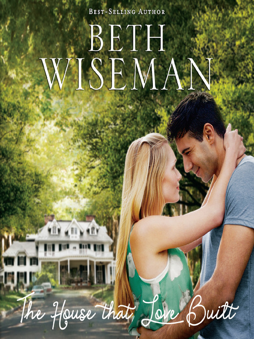 Title details for The House that Love Built by Beth Wiseman - Wait list